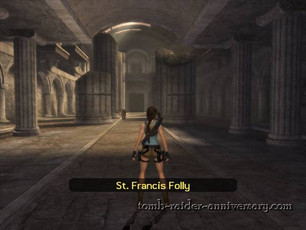 Tomb Raider Anniversary St Francis Folly Walkthrough go to the last line of columns